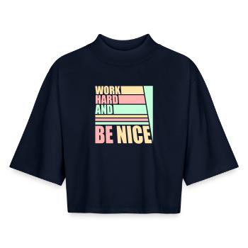 Work Hard Be Nice Motivation Positive Spirit Quote - Boxy Women's Recycled 1/2 Sleeved T-Shirt by Stanley/Stella - navy - Front - AI Model Female 172 light (172cm)