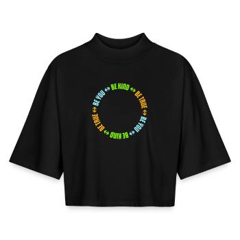 Be Kind Be True Be You Inspirational Self-Love - Boxy Women's Recycled 1/2 Sleeved T-Shirt by Stanley/Stella - black - Front - AI Model Female 172 light (172cm)