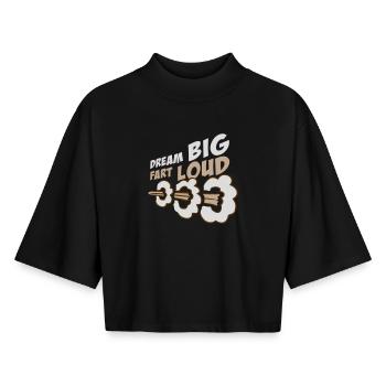 Dream Big Fart Loud Lustig Motivational Spruch - Boxy Frauen Recyceltes 1/2 Sleeved T-Shirt by Stanley/Stella - Schwarz - Vorne - AI Model Female 172 light (172cm)