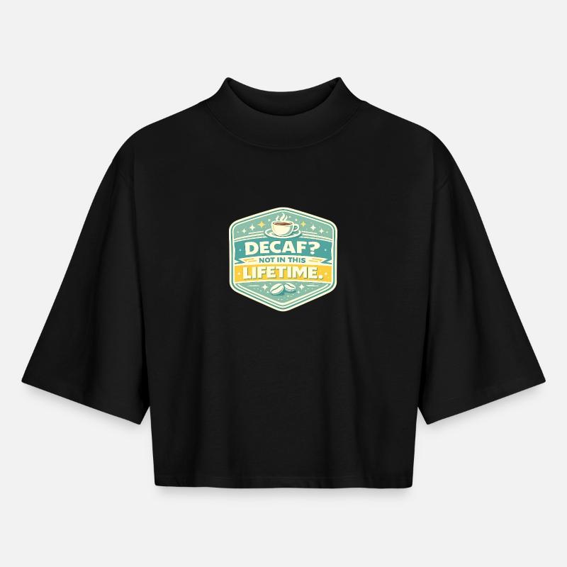Decaf? No – Lifetime Coffee Badge - Boxy Women's Recycled 1/2 Sleeved T-Shirt by Stanley/Stella - black