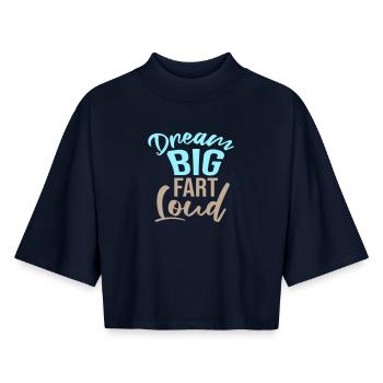 Dream Big Fart Loud Lustig Motivational Spruch - Boxy Frauen Recyceltes 1/2 Sleeved T-Shirt by Stanley/Stella - Navy - Vorne - AI Model Female 172 light (172cm)