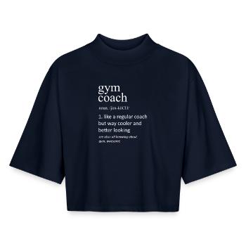 Gym Coach Definition Funny Fitness Instructor - Boxy Women's Recycled 1/2 Sleeved T-Shirt by Stanley/Stella - navy - Front - AI Model Female 172 light (172cm)