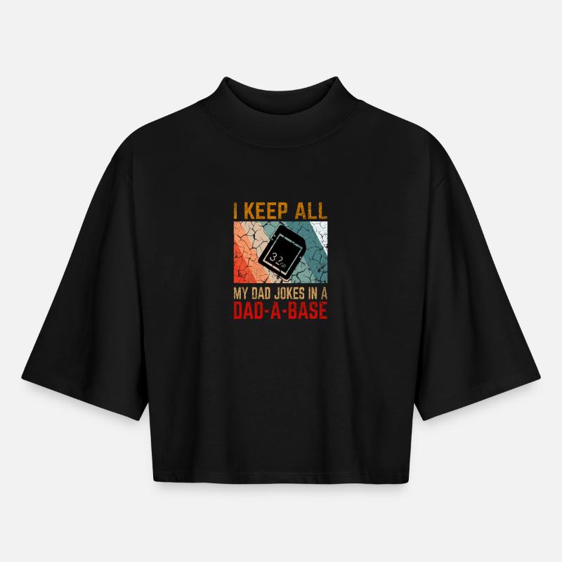 I Keep All My Dad Jokes In a Dad-A-Base - Boxy Women's Recycled 1/2 Sleeved T-Shirt by Stanley/Stella - black
