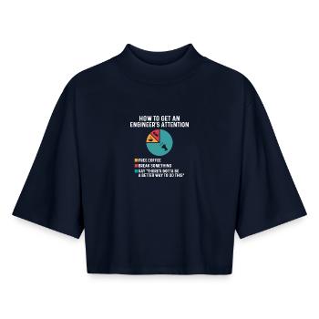 How To Get Engineer’s Attention Break Something - Boxy Women's Recycled 1/2 Sleeved T-Shirt by Stanley/Stella - navy - Front - AI Model Female 172 light (172cm)