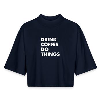 Drink Coffee Do Things - Boxy Frauen Recyceltes 1/2 Sleeved T-Shirt by Stanley/Stella - Navy - Vorne - AI Model Female 172 light (172cm)