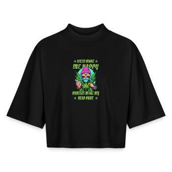 Weed Makes Me Happy... - Boxy Women's Recycled 1/2 Sleeved T-Shirt by Stanley/Stella - black - Front - AI Model Female 172 light (172cm)