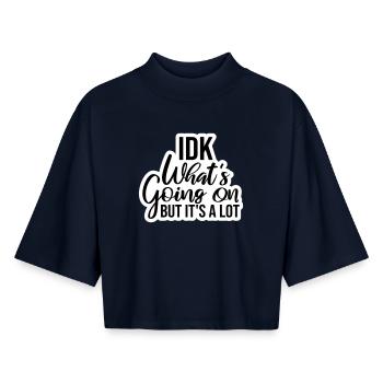 Idk What's Going On But It's A Lot Overwhelmed - Boxy Women's Recycled 1/2 Sleeved T-Shirt by Stanley/Stella - navy - Front - AI Model Female 172 light (172cm)