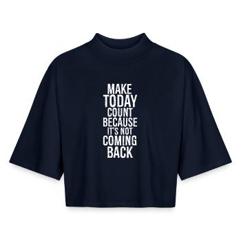 make today count because it's not coming back - Boxy Women's Recycled 1/2 Sleeved T-Shirt by Stanley/Stella - navy - Front - AI Model Female 172 light (172cm)