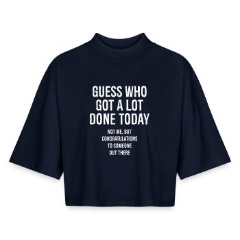 guess who got a lot done today - Boxy Women's Recycled 1/2 Sleeved T-Shirt by Stanley/Stella - navy - Front - AI Model Female 172 light (172cm)