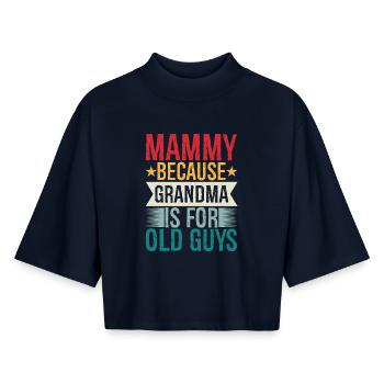 mammy because grandpa Is for old guys - Boxy Women's Recycled 1/2 Sleeved T-Shirt by Stanley/Stella - navy - Front - AI Model Female 172 light (172cm)