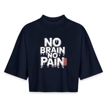 No Brain No Pain T-Shirt - Sarcasm - Boxy Women's Recycled 1/2 Sleeved T-Shirt by Stanley/Stella - navy - Front - AI Model Female 172 light (172cm)