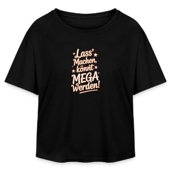 Lass' Machen Könnt Mega Werden Optimistisch Spruch - Relaxed Fit Frauen Modal Cotton T-Shirt von Stanley/Stella - Schwarz - Vorne - AI Model Female 172 light (172cm)