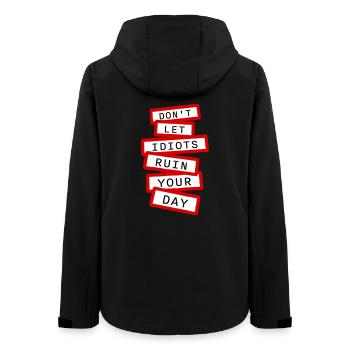 Don't Let Idiots Ruin Your Day Lustig Sarkastisch - Frauen Recycelte Softshelljacke von Stanley/Stella - Schwarz - Hinten - AI Model Female 172 light (172cm)