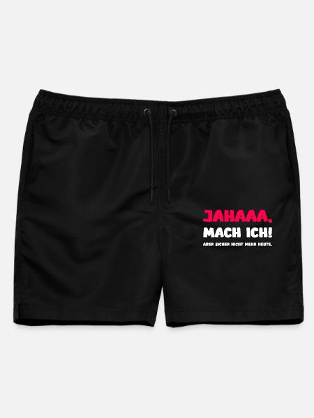 Jahaaa Mach Ich Aber Sicher Nicht Mehr Heute - Männer Badeshorts - Schwarz