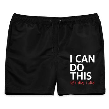 I Can Do This – If I Die, I Die - Männer Badeshorts - Schwarz - Vorne - AI Model Male 178 light (178cm)