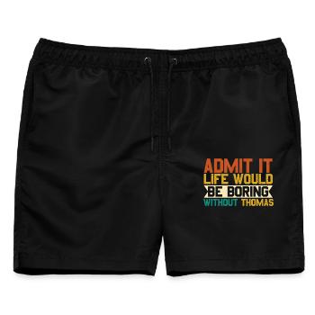 Gib es zu, das Leben ohne Thomas wäre langweilig - Männer Badeshorts - Schwarz - Vorne - AI Model Male 178 light (178cm)