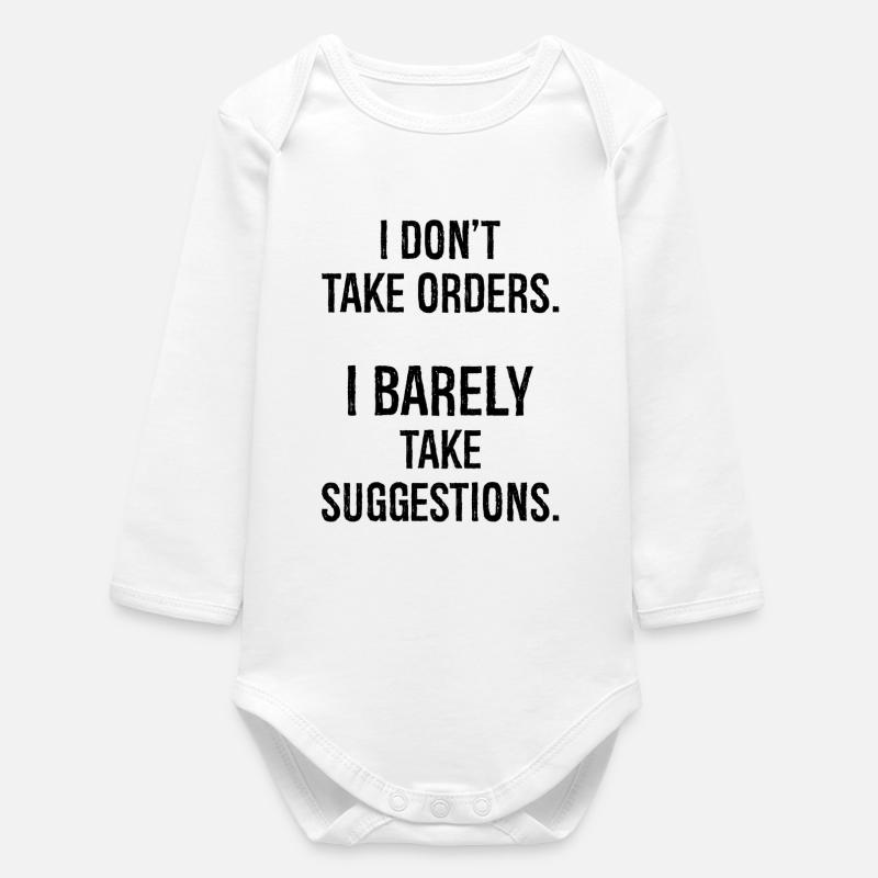 I don't take orders I barely take suggestions - Baby Organic Long-Sleeved Bodysuit - white