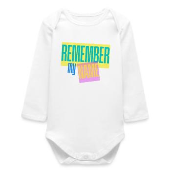 Remember my Name - Slogan - Baby Organic Long-Sleeved Bodysuit - white - Front