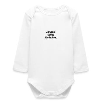 Too little coffee for this - Baby Organic Long-Sleeved Bodysuit - white - Front