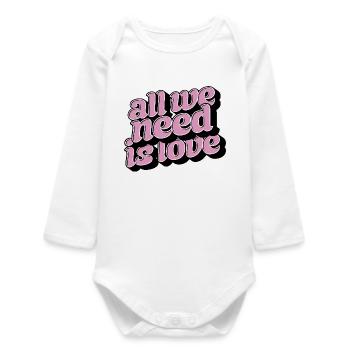 All We Need Is Love – Positive Typo Statement - Baby Organic Long-Sleeved Bodysuit - white - Front