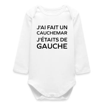 J'ai fais un Cauchemar j'étais de Gauche - Body bébé manches longues biologique - blanc - Devant
