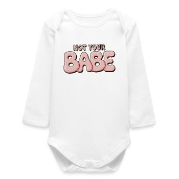 Not Your Babe - Statement Bubble Font - Baby Organic Long-Sleeved Bodysuit - white - Front