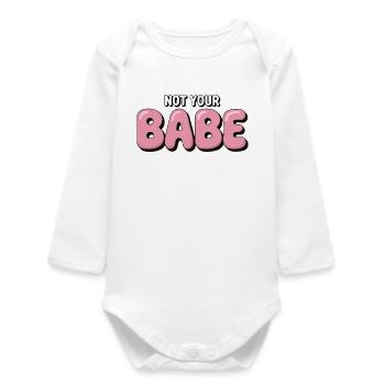 Not Your Babe - Statement Bubble Font - Baby Organic Long-Sleeved Bodysuit - white - Front