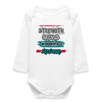 Strength Grows in Moments of Struggle. - Baby Organic Long-Sleeved Bodysuit - white - Front