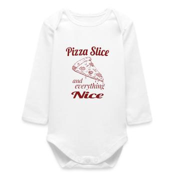 Pizza Slice and Everything Nice – Cute Pizza Humor - Baby Organic Long-Sleeved Bodysuit - white - Front