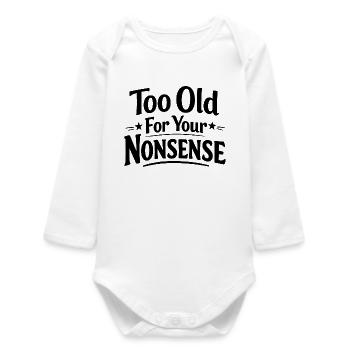 Zu alt für deinen Unsinn, lustiger Opa, Oma - Baby Organic Langarmbody - Weiß - Vorne