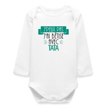 JE PEUX PAS J'AI BÊTISE AVEC TATA - cadeau tata - Body bébé manches longues biologique - blanc - Devant
