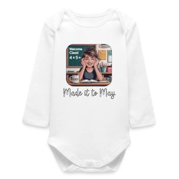 Funny Made It to May Teacher Girls Meme Last Day  - Baby Organic Long-Sleeved Bodysuit - white - Front