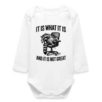 Raccoon - It is what it is - Büro Humor - Baby Organic Long-Sleeved Bodysuit - white - Front
