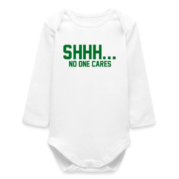 SHHH... No one cares - Baby Organic Long-Sleeved Bodysuit - white - Front