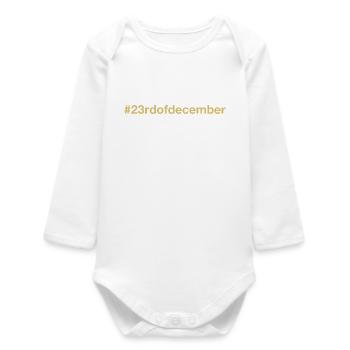 born on December 23 Birthday birthday - Baby Organic Long-Sleeved Bodysuit - white - Front