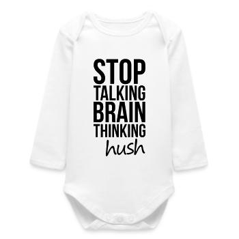 Stop Talking, Brain Thinking - Baby Organic Long-Sleeved Bodysuit - white - Front