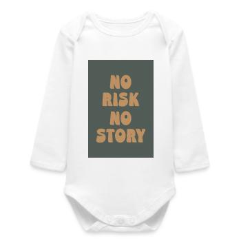 No Risk No Story – Live bravely, be real - Baby Organic Long-Sleeved Bodysuit - white - Front