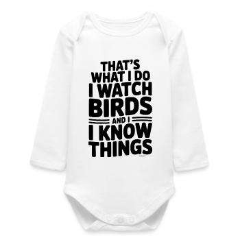 That’s What I Do I Watch Birds and I Know Things - Baby Organic Long-Sleeved Bodysuit - white - Front