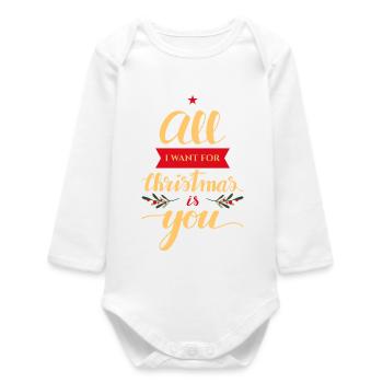 All I want for Christmas is you - Baby Organic Long-Sleeved Bodysuit - white - Front