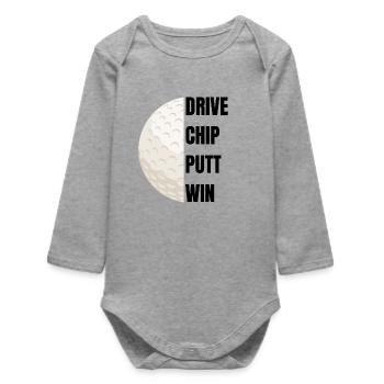 Drive Chip Putt Win - Golf Slogan - Baby Organic Long-Sleeved Bodysuit - heather grey - Front
