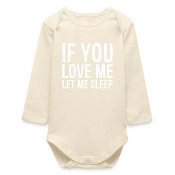 If you love me let me sleep funny shirt - Body bébé manches longues biologique - écru doux - Devant