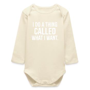 I do a thing called what I want funny shirt - Body bébé manches longues biologique - écru doux - Devant