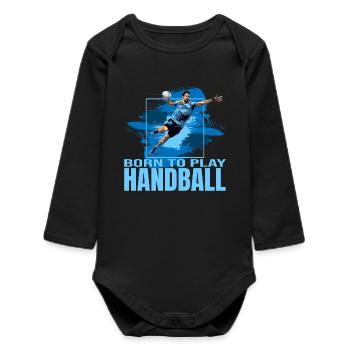 Born to play Handball - Baby Organic Langarmbody - Schwarz - Vorne