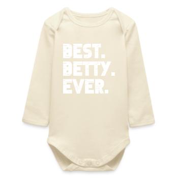 Best Betty Ever Gift Saying - Baby Organic Long-Sleeved Bodysuit - soft Ecru - Front