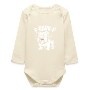 F-BARK-F Bulldog Chien agressif Humour - Body bébé manches longues biologique - écru doux - Devant