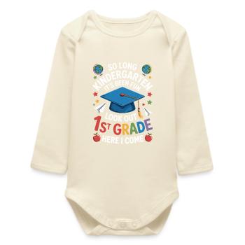 Goodbye Kindergarten Hello First Grade - Baby Organic Long-Sleeved Bodysuit - soft Ecru - Front