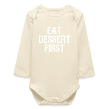 Essen Sie zuerst das Dessert, Lustig, Witze - Baby Organic Langarmbody - Natur - Vorne
