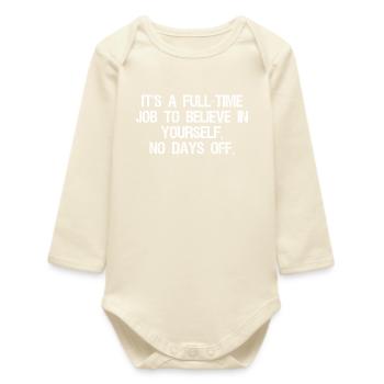 it's a full time job to believe in yourself no - Body bébé manches longues biologique - écru doux - Devant