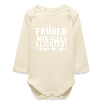 Früher war alles Leichter! Ich zum Beispiel - Baby Organic Langarmbody - Natur - Vorne