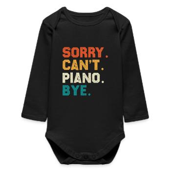 Sorry Cant Piano Bye Colored Typo Design - Baby Organic Long-Sleeved Bodysuit - black - Front